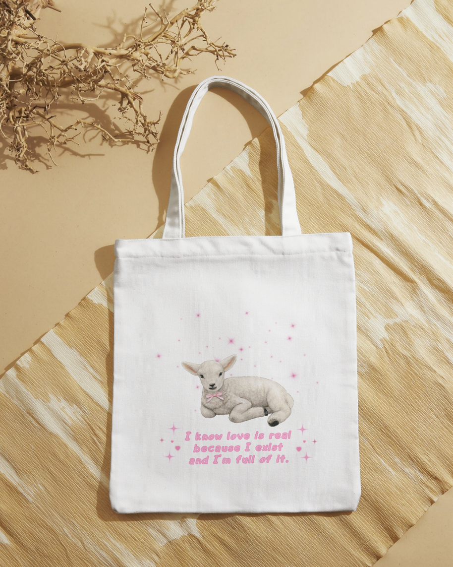 Tote bag "I know love is real because I exist and I'm full of it"