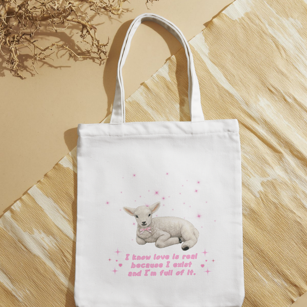 Tote bag "I know love is real because I exist and I'm full of it"
