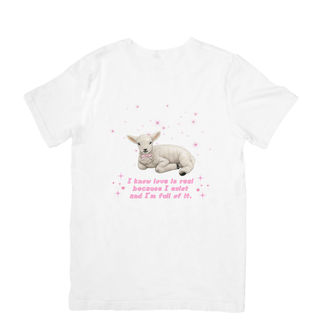 Camiseta "I know love is real because I exist and I'm full of it"