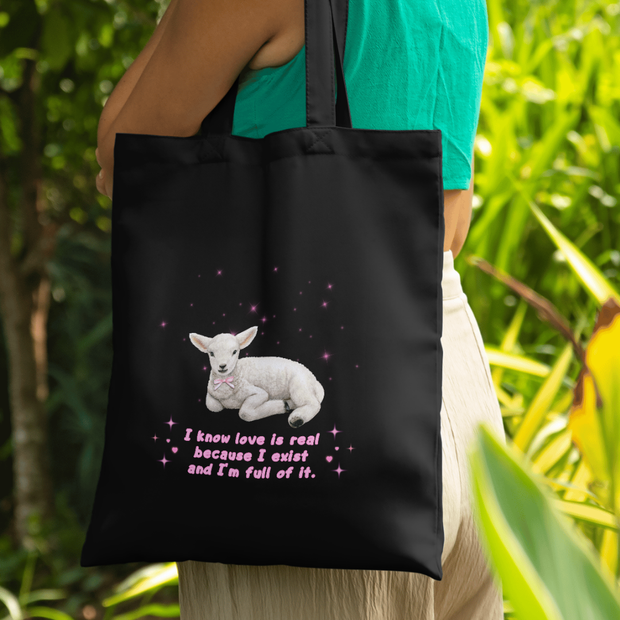 Tote bag "I know love is real because I exist and I'm full of it"