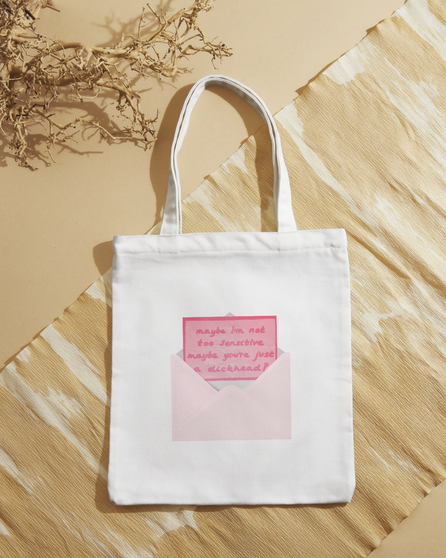 Tote bag "Maybe I'm not too sensititve maybe you're just a dickhead?"
